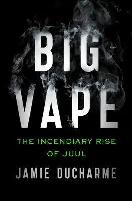 Big Vape: Ascensiunea incendiară a Juul - Big Vape: The Incendiary Rise of Juul