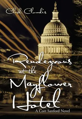 Întâlnire la hotelul Mayflower: Un roman Cort Sanford - Rendezvous at the Mayflower Hotel: A Cort Sanford Novel