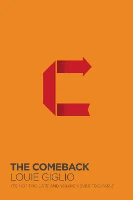 Revenirea: Nu e prea târziu și niciodată nu ești prea departe - The Comeback: It's Not Too Late and You're Never Too Far