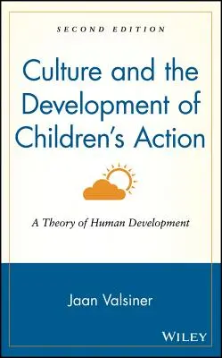 Cultura și dezvoltarea acțiunii copiilor: O teorie a dezvoltării umane - Culture and the Development of Children's Action: A Theory of Human Development