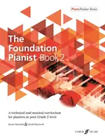The Foundation Pianist, Book 2, Bk 2: Un curriculum tehnic și muzical pentru pianiști la nivelul post-grade 2 - The Foundation Pianist, Book 2, Bk 2: A Technical and Musical Curriculum for Pianists at Post Grade 2 Level