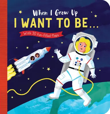 Când o să cresc mare: Vreau să fiu#: Cu 30 de clape pline de distracție - When I Grow Up: I Want to Be#: With 30 Fun-Filled Flaps
