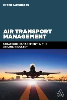 Managementul transportului aerian: Management strategic în industria liniilor aeriene - Air Transport Management: Strategic Management in the Airline Industry