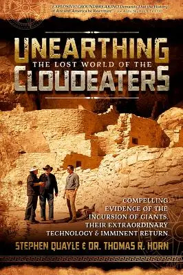 Descoperirea lumii pierdute a Cloudeaters: Dovezi convingătoare despre incursiunea giganților, tehnologia lor extraordinară și întoarcerea lor iminentă - Unearthing the Lost World of the Cloudeaters: Compelling Evidence of the Incursion of Giants, Their Extraordinary Technology, and Imminent Return