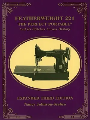 Featherweight 221: Portabilul perfect și cusăturile sale de-a lungul istoriei - Featherweight 221: The Perfect Portable and Its Stitches Across History
