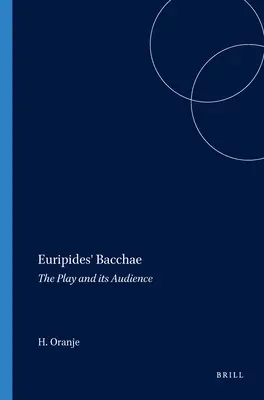 Bacantele lui Euripide: The Play and Its Audience - Euripides' Bacchae: The Play and Its Audience