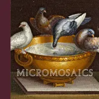 Micromosaice: Puncte forte din colecția Gilbert - Micromosaics: Highlights from the Gilbert Collection