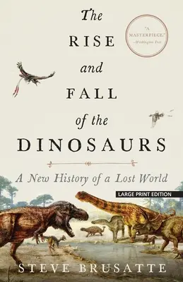 The Rise and Fall of the Dinosaurs: O nouă istorie a unei lumi pierdute - The Rise and Fall of the Dinosaurs: A New History of a Lost World