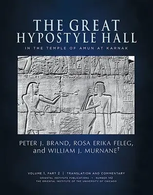 Marea sală Hypostyle din Templul lui Amon de la Karnak. Volumul 1, partea 2 (traducere și comentariu) și partea 3 - The Great Hypostyle Hall in the Temple of Amun at Karnak. Volume 1, Part 2 (Translation and Commentary) and Part 3