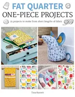 Fat Quarter: One-Piece Projects: 25 de proiecte de realizat din bucăți scurte de țesătură - Fat Quarter: One-Piece Projects: 25 Projects to Make from Short Lengths of Fabric