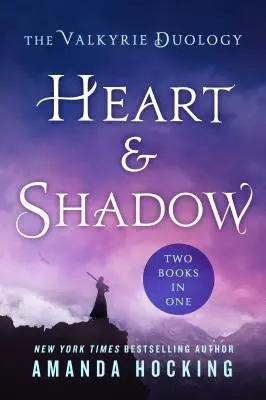 Inimă și umbră: Duologia Valkirie: Între lamă și inimă, de la Pământ la Umbre (Between the Blade and the Heart, from the Earth to the Shadows) - Heart & Shadow: The Valkyrie Duology: Between the Blade and the Heart, from the Earth to the Shadows