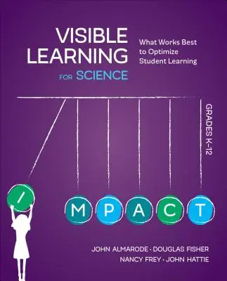Visible Learning for Science, Grades K-12: Ce funcționează cel mai bine pentru a optimiza învățarea elevilor - Visible Learning for Science, Grades K-12: What Works Best to Optimize Student Learning