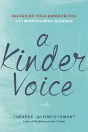 O voce mai blândă: Eliberarea criticii interioare cu sloganuri Mindfulness - A Kinder Voice: Releasing Your Inner Critics with Mindfulness Slogans