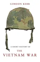 Scurtă istorie a războiului din Vietnam - A Short History of the Vietnam War