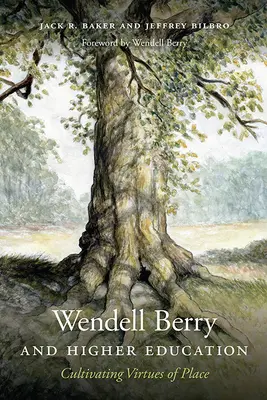 Wendell Berry și învățământul superior: Cultivarea virtuților locului - Wendell Berry and Higher Education: Cultivating Virtues of Place