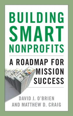 Building Smart Nonprofits: O foaie de parcurs pentru succesul misiunii - Building Smart Nonprofits: A Roadmap for Mission Success