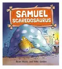 Dinozaurii au și ei sentimente: Samuel Scaredosaurus - Dinosaurs Have Feelings, Too: Samuel Scaredosaurus