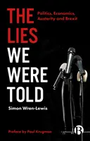 The Lies Were Told Were Told: Politică, economie, austeritate și Brexit - The Lies We Were Told: Politics, Economics, Austerity and Brexit