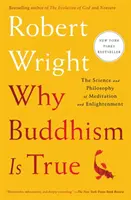 De ce budismul este adevărat - Știința și filosofia meditației și iluminării - Why Buddhism Is True - The Science and Philosophy of Meditation and Enlightenment