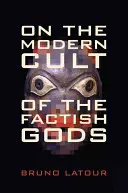 Despre cultul modern al zeilor fățiș - On the Modern Cult of the Factish Gods
