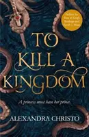 To Kill a Kingdom - YA fantasy întunecat și romantic pentru fanii lui Leigh Bardugo și Sarah J Maas - To Kill a Kingdom - the dark and romantic YA fantasy for fans of Leigh Bardugo and Sarah J Maas