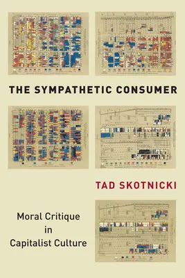 The Sympathetic Consumer: Critica morală în cultura capitalistă - The Sympathetic Consumer: Moral Critique in Capitalist Culture