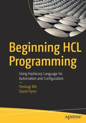 Începutul programării Hcl: Utilizarea limbajului Hashicorp pentru automatizare și configurare - Beginning Hcl Programming: Using Hashicorp Language for Automation and Configuration