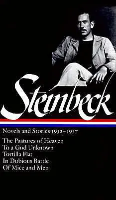 John Steinbeck: Romane și povestiri 1932-1937 (Loa #72): Pășunile Raiului / Către un Dumnezeu Necunoscut / Tortilla Flat / În luptă dubioasă / De șoareci și de mine - John Steinbeck: Novels and Stories 1932-1937 (Loa #72): The Pastures of Heaven / To a God Unknown / Tortilla Flat / In Dubious Battle / Of Mice and Me