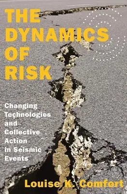 Dinamica riscului: tehnologii în schimbare și acțiune colectivă în cazul evenimentelor seismice - The Dynamics of Risk: Changing Technologies and Collective Action in Seismic Events