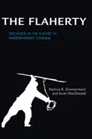 The Flaherty: Decenii în slujba cinematografiei independente - The Flaherty: Decades in the Cause of Independent Cinema