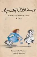 Garth Williams, ilustrator american: O viață - Garth Williams, American Illustrator: A Life