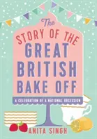 Povestea concursului Great British Bake Off - The Story of the Great British Bake Off