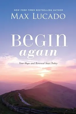 Începeți din nou: Speranța și reînnoirea ta încep astăzi - Begin Again: Your Hope and Renewal Start Today