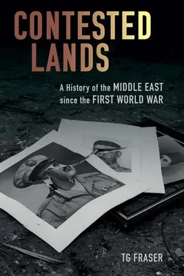 Tărâmuri disputate: O istorie a Orientului Mijlociu de la Primul Război Mondial - Contested Lands: A History of the Middle East Since the First World War