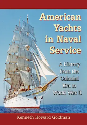 Iahturi americane în serviciul naval: O istorie din epoca colonială până la Al Doilea Război Mondial - American Yachts in Naval Service: A History from the Colonial Era to World War II