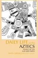 Viața de zi cu zi a aztecilor - Oameni ai Soarelui și ai Pământului - Daily Life of the Aztecs - People of the Sun and Earth