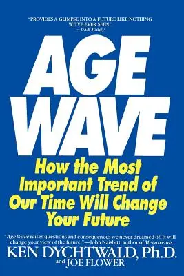 The Age Wave: Cum cea mai importantă tendință a timpului nostru vă poate schimba viitorul - The Age Wave: How the Most Important Trend of Our Time Can Change Your Future