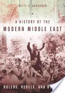 O istorie a Orientului Mijlociu modern: Conducători, rebeli și pungași - A History of the Modern Middle East: Rulers, Rebels, and Rogues