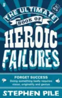 Cartea supremă a eșecurilor eroice - Ultimate Book of Heroic Failures
