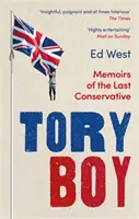 Tory Boy: Memoirs of the Last Conservative (Memoriile ultimului conservator) - Tory Boy: Memoirs of the Last Conservative