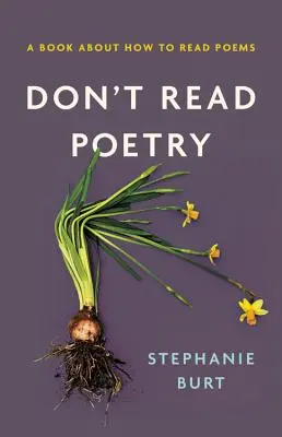 Don't Read Poetry: O carte despre cum să citești poezii - Don't Read Poetry: A Book about How to Read Poems