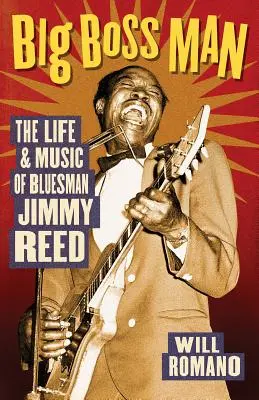 Big Boss Man - Viața și muzica bluesmanului Jimmy Reed - Big Boss Man - The Life and Music of Bluesman Jimmy Reed