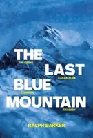 Ultimul munte albastru: Marea tragedie a alpinismului în Karakoram - The Last Blue Mountain: The great Karakoram climbing tragedy