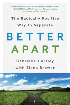 Mai bine separat: The Radically Positive Way to Separate (Calea radical pozitivă de separare) - Better Apart: The Radically Positive Way to Separate