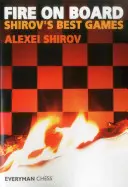Fire on Board: Cele mai bune jocuri ale lui Shirov - Fire on Board: Shirov's Best Games
