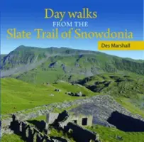 Compact Wales: Plimbări de o zi pe traseul de ardezie din Snowdonia - Compact Wales: Day Walks from the Slate Trail of Snowdonia