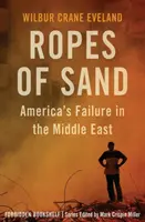 Frânghii de nisip: Eșecul Americii în Orientul Mijlociu - Ropes of Sand: America's Failure in the Middle East