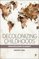 Decolonizarea copilăriei: De la excludere la demnitate - Decolonizing Childhoods: From Exclusion to Dignity