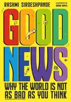 Vești bune - De ce lumea nu este atât de rea pe cât crezi - Good News - Why the World is Not as Bad as You Think