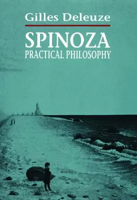 Spinoza: filosofia practică - Spinoza: Practical Philosophy